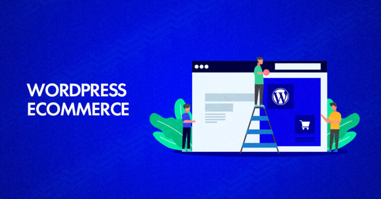 A Step-by-Step Guide to Setting Up an E-Commerce WordPress Site for Your Business